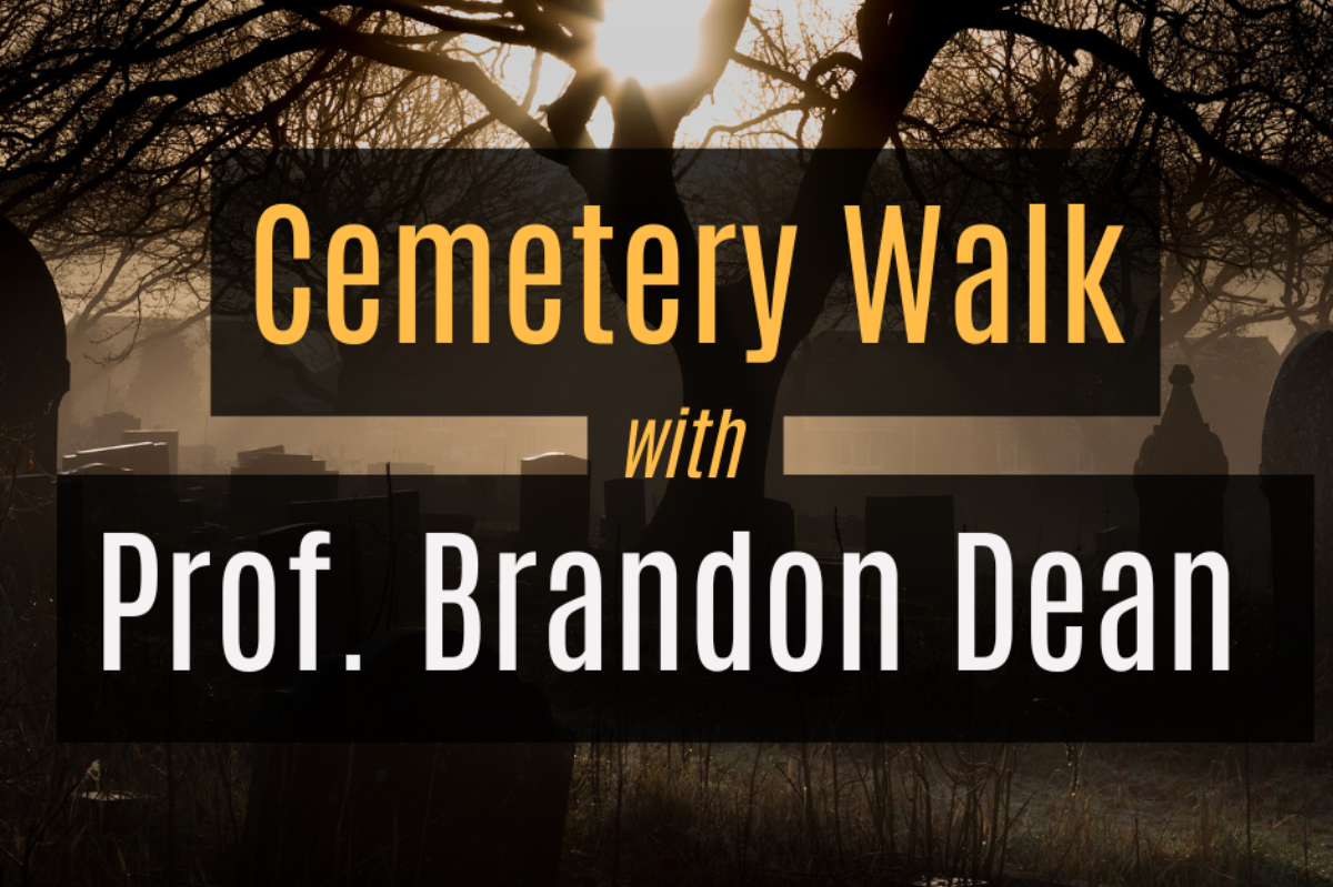 Image of trees and headstones at night with the words "Cemetery Walk with Prof. Brandon Dean" 