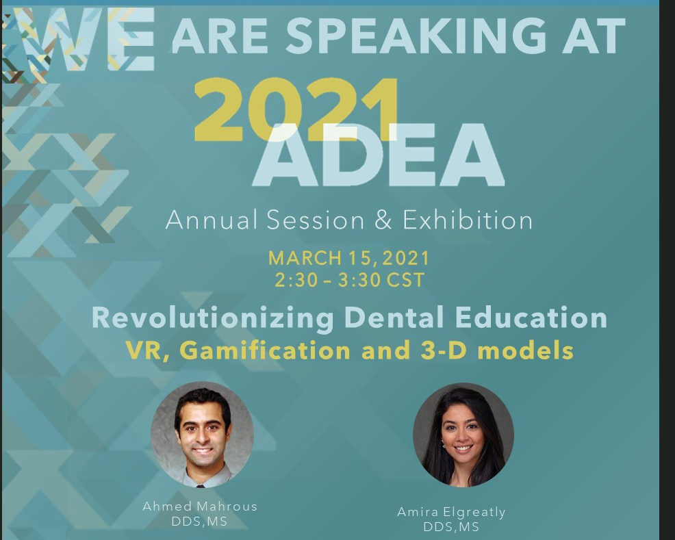 Ahmed Mahrous and Amira Elgreatly "Revolutionizing Dental Education: VR, Gamification, and 3-D Models at 2021 ADEA Conference
